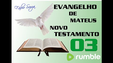 EVANGELHO DE MATEUS PARTE 03 NOVO TESTAMENTO