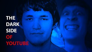 The Dark Side of Youtube