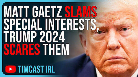 Matt Gaetz SLAMS Special Interests Controlling Our Government, Trump 2024 SCARES THEM