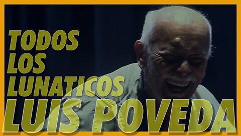 TODOS LOS LUNATICOS - LUIS POVEDA (2022) [MAPTVSHOWCR]