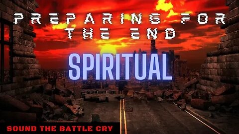 Preparing for the End: Spiritual