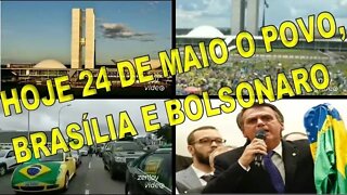 HOJE 24 DE MAIO, O POVO, BRASÍLIA E BOLSONARO.