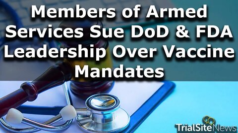 Members of the US Armed Services Sue DoD & FDA Leadership Over Vaccine Mandates