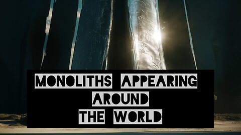 TALL MONOLITHS APPEARING AROUND THE WORLD