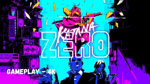 Katana ZERO Gameplay - 4K 60 fps