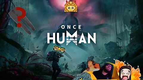 Once Human - Part 6