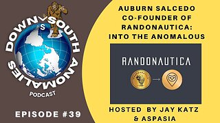 Auburn Salcedo co-founder of Randonautica: Into the Anomalous | Down South Anomalies #39