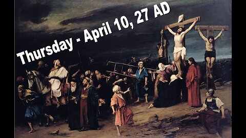 Jesus died on Thursday, April 10 AD 27