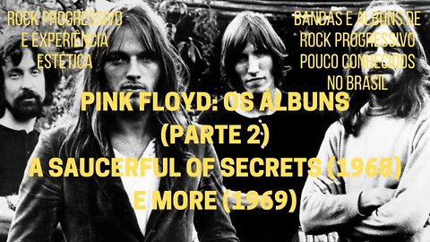 PINK FLOYD: os álbuns (Parte 2) − A SAUCERFUL OF SECRETS (1968) e MORE (1969)