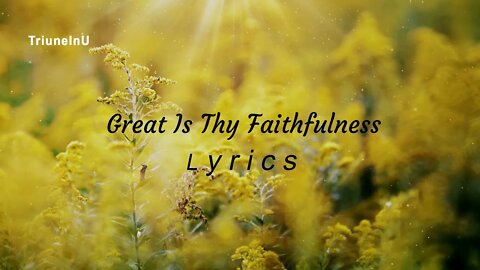 Great Is Thy Faithfulness Lyrics (extended)