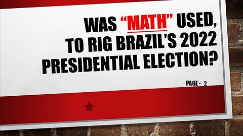 WAS “MATH” USED TO RIG Brazil’s 2022 Presidential Election?