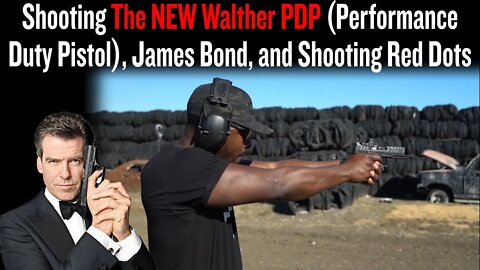 Shooting The NEW Walther PDP (Performance Duty Pistol), James Bond, and Shooting Red Dots