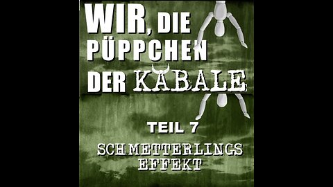 Wir die Püppchen der Kabale - Teil 7 - Schmetterlingseffekt