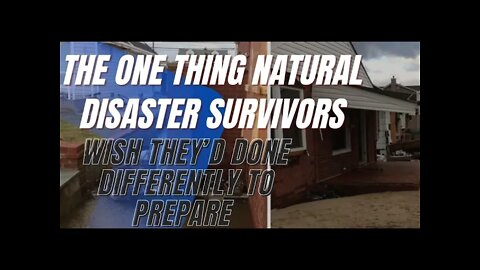 True Stories - The One Thing Natural Disaster Survivors Wish They’d Done Differently to Prepare