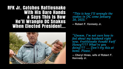 RFK Jr. Catches Rattlesnake, Says This Is How He'll Wrangle DC Snakes When Elected President...