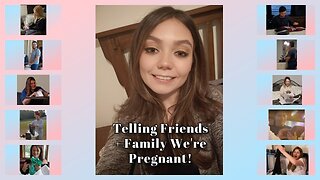 TELLING FRIENDS & FAMILY WE'RE PREGNANT!