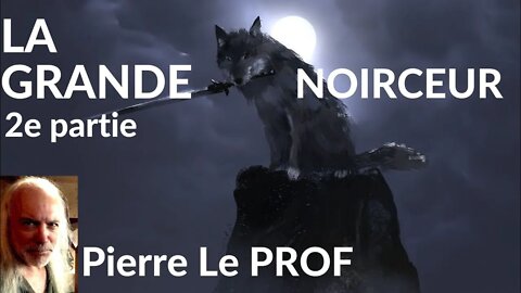 Pierre le prof - LA GRANDE NOIRCEUR (2e partie) (v.#34)