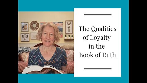 The Qualities of Loyalty in the Book of Ruth