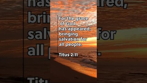 GRACE BRINGS SALVATION FOR ALL! | MEMORIZE HIS VERSES TODAY Titus 2:11 With Commentary!