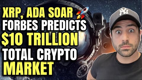 💰XRP RIPPLE & ADA CARDANO SOAR | FORBES PREDICT $10 TRILLION TOTAL CRYPTO MARKET