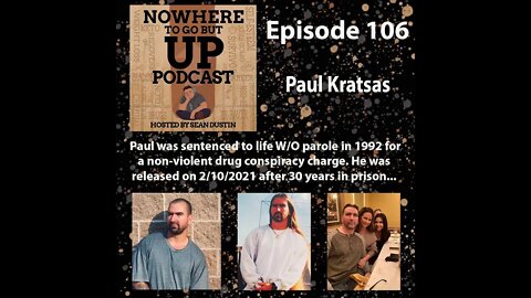 #106 Paul Kratsas sentenced To Life W/O Parole In 1992 For A Non-Violent Drug Conspiracy Charge...