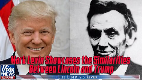 Mark Levin Compares Lincoln and Trump