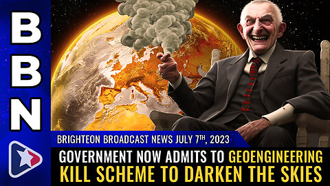 BBN, July 7, 2023 - Government now admits to GEOENGINEERING kill scheme to DARKEN the skies