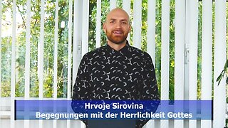 Hrvoje Sirovina - Begegnungen mit der Herrlichkeit Gottes (Okt. 2019)