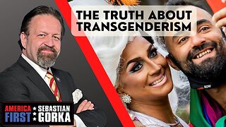 The truth about transgenderism. Sebastian Gorka on AMERICA First