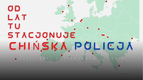 Chińska policja ma dziesiątki czynnych posterunków w Europie | OBNAŻANIE MATRIXA