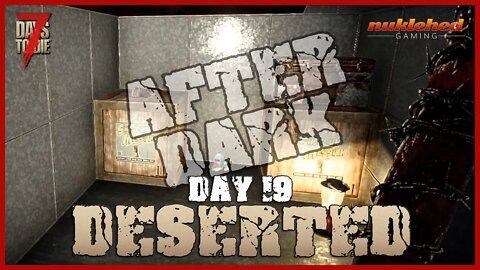 Deserted: Day 19 After Dark | 7 Day to Die Let's Play Gaming Series