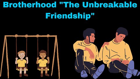 Brotherhood | "The Unbreakable Friendship"