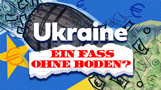 Ukraine – Ein Fass ohne Boden?