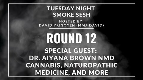 🎙️ Tuesday Night Smoke Sesh Round 12 w/ David Yrigoyen | with special guest Dr. Aiyana Brown 🌿