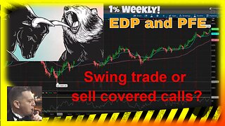 Complete the swing trades or sell covered calls? EPD and PFE