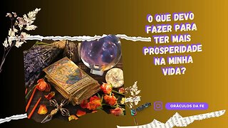 O que devo fazer para ter mais prosperidade na minha vida?