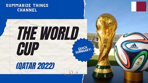The World Cup (Qatar 2022) Summary | Summarize Things