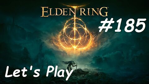 [Blind] Let's Play Elden Ring - Part 185