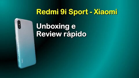 Redmi 9i Sport - Xiaomi - Unboxing e Review