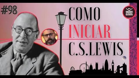 Como Ler C S Lewis #98 Por Armando Ribeiro Virando as Páginas