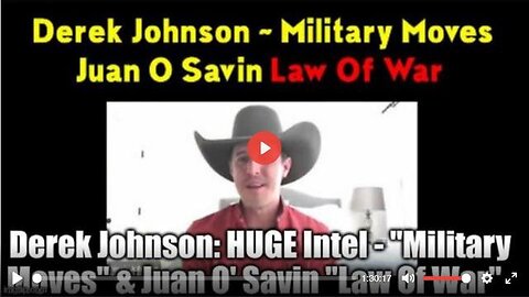 DEREK JOHNSON; HUGE INTEL - 'MILITARY MOVES' & JUAN O' SAVIN 'LAW OF WAR'