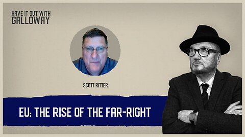 Have it out with Galloway: Rise Of Far-right In EU