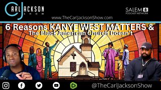 6 Reasons KANYE WEST MATTERS & The Black American Church Doesn’t