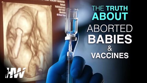 How Aborted Fetal Tissue is Harvested for Vaccine Development | THE HIGHWIRE
