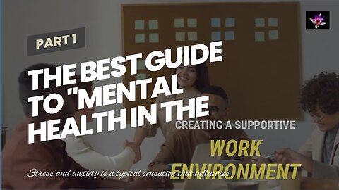 The Best Guide To "Mental Health in the Workplace: Strategies for Employers and Employees"