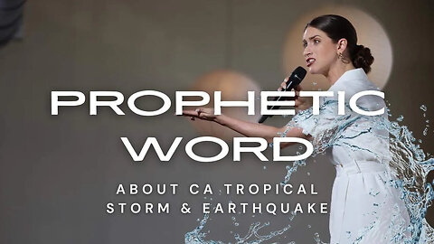 Prophetic Word about CA Tropical Storm & Earthquake