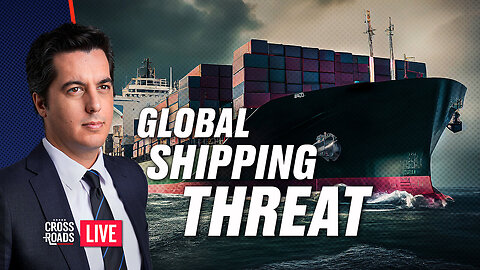 EPOCH TV Crossroads | Why Global Shipping Channels Are in Danger