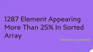 Leetcode solving: 1287 Element Appearing More Than 25% In Sorted Array