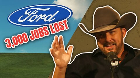 Green Agenda Cancels 3,000 Jobs at Ford Motor Company | The Chad Prather Show