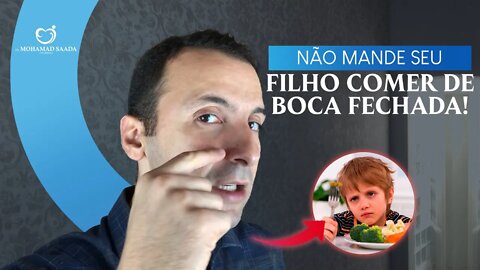 Não ensine seu filho comer de boca fechada